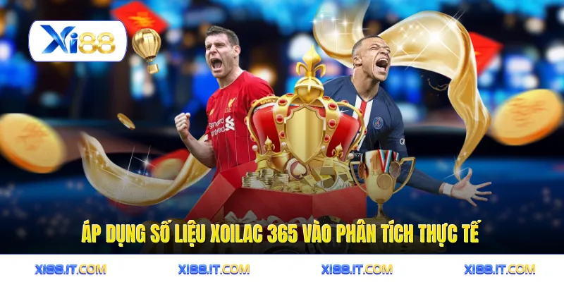 Áp dụng số liệu xoilac 365 vào phân tích thực tế