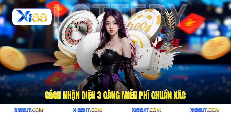 Cách nhận diện 3 càng miễn phí chuẩn xác