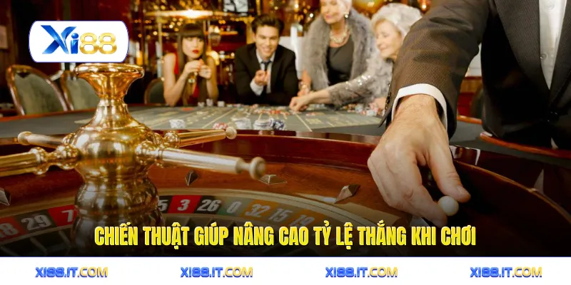 Chiến thuật giúp nâng cao tỷ lệ thắng khi chơi