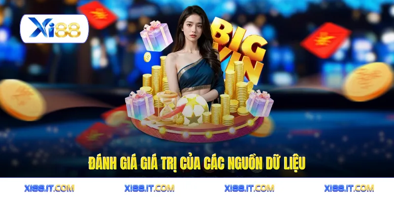 Đánh giá giá trị của các nguồn dữ liệu