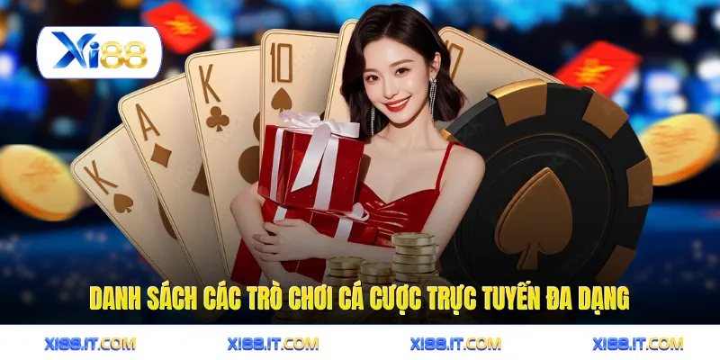 Danh sách các trò chơi cá cược trực tuyến đa dạng