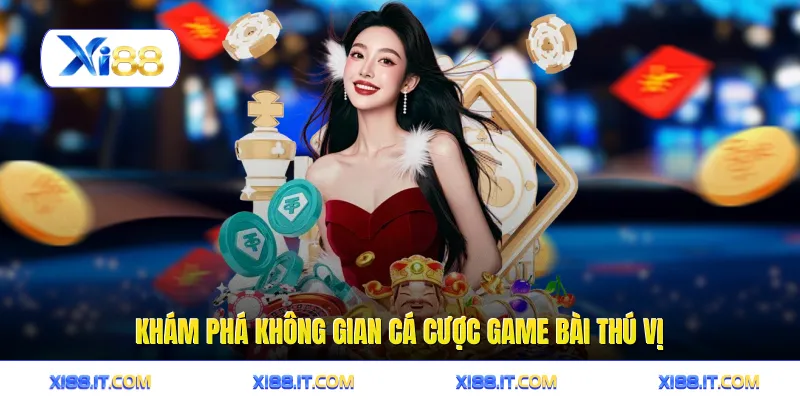 Khám phá không gian cá cược game bài thú vị