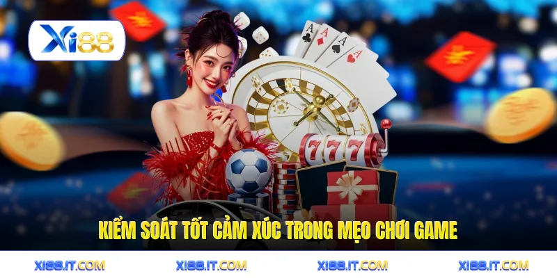 Kiểm soát tốt cảm xúc trong mẹo chơi game