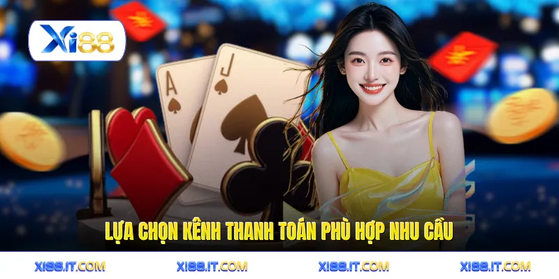 Lựa chọn kênh thanh toán phù hợp nhu cầu