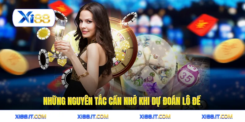 Những nguyên tắc cần nhớ khi dự đoán lô đề