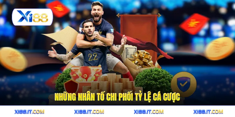 Những nhân tố chi phối tỷ lệ cá cược