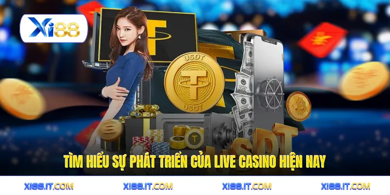 Tìm hiểu sự phát triển của live casino hiện nay