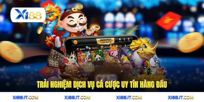 Trải nghiệm dịch vụ cá cược uy tín hàng đầu