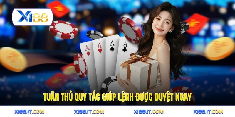 Tuân thủ quy tắc giúp lệnh được duyệt ngay