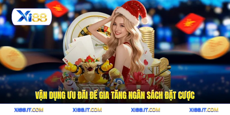 Vận dụng ưu đãi để gia tăng ngân sách đặt cược