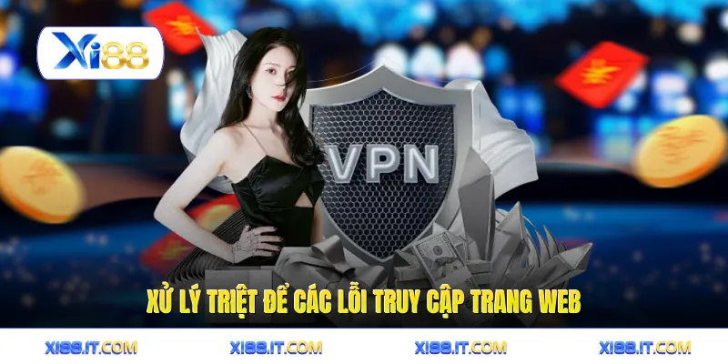 Xử lý triệt để các lỗi truy cập trang web